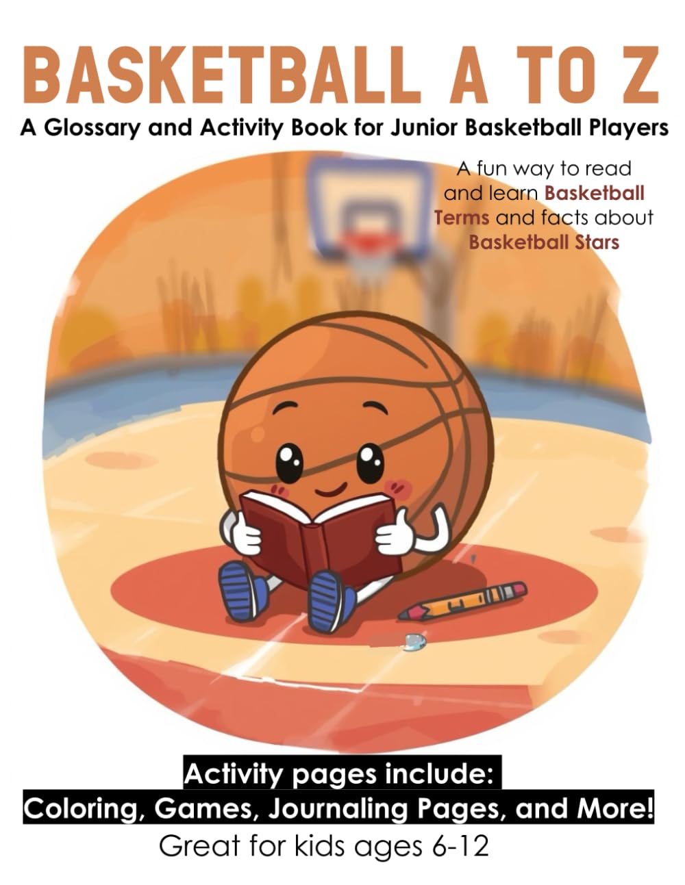 Basketball A to Z: A Glossary and Activity Book for Junior Basketball Players (Sports A–Z: Glossary and Activity Books)