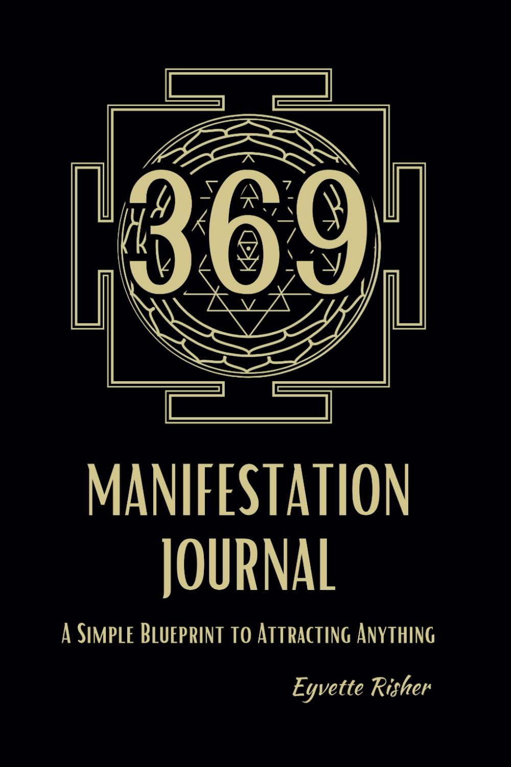 369 MANIFESTATION JOURNAL: A Simple Blueprint To Attracting Anything