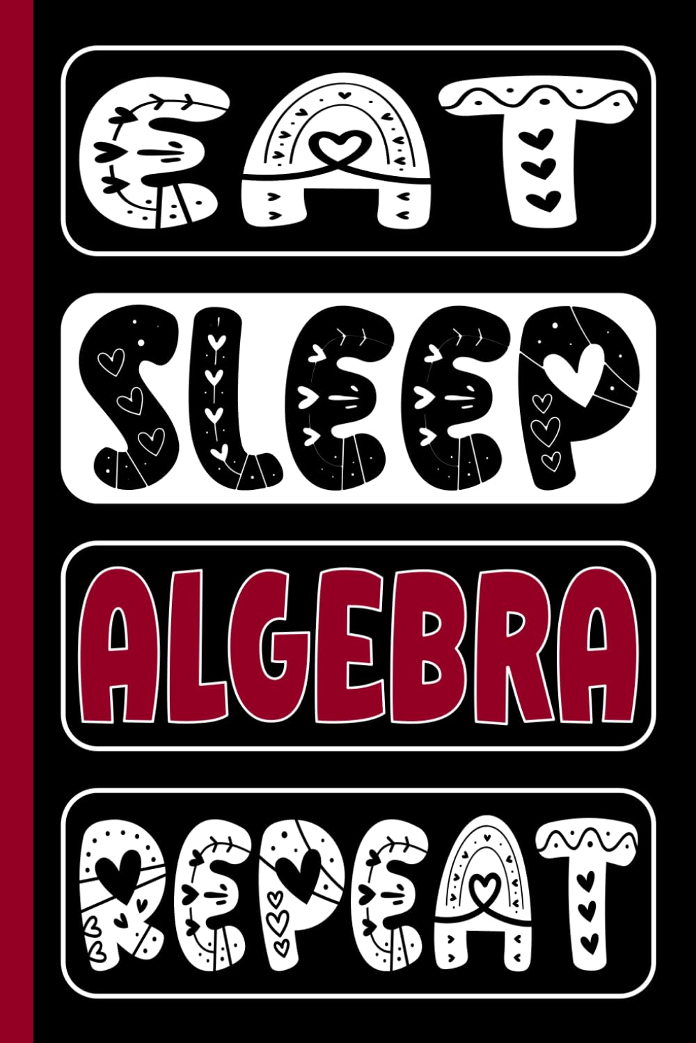 EAT SLEEP ALGEBRA REPEAT: Funny Algebra Gifts for Students and Teachers