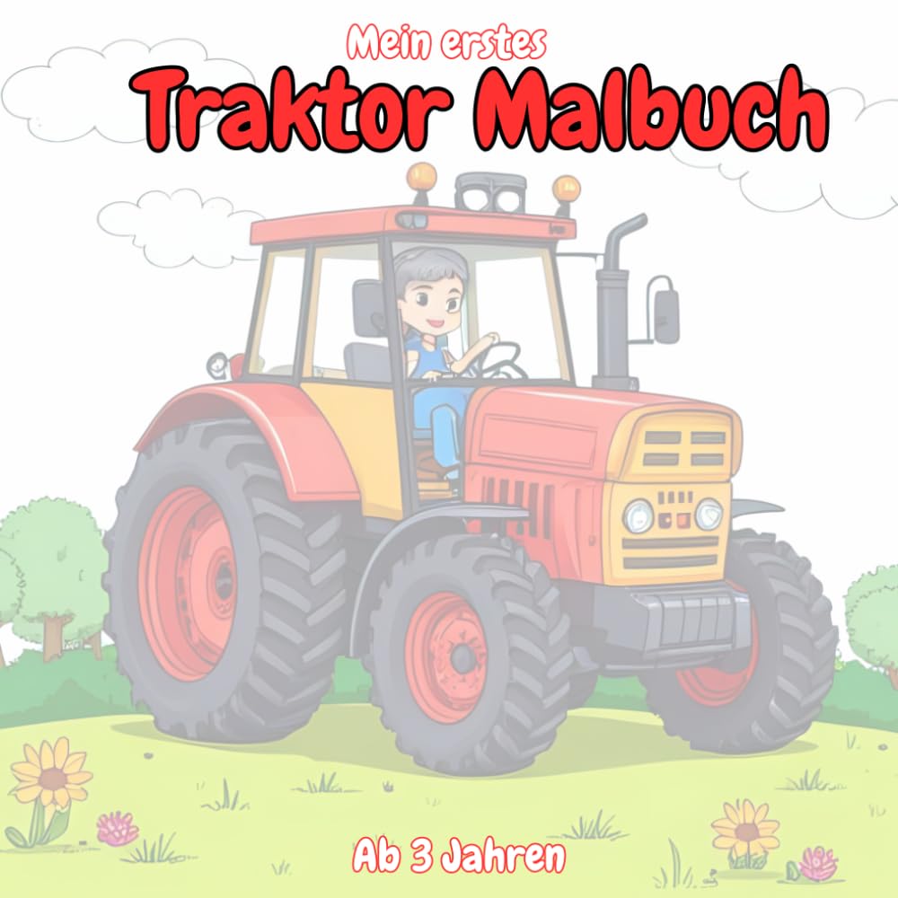 Mein erstes Traktor Malbuch: 80 Motive zum Ausmalen für Jungen und Mädchen ab 3 Jahren