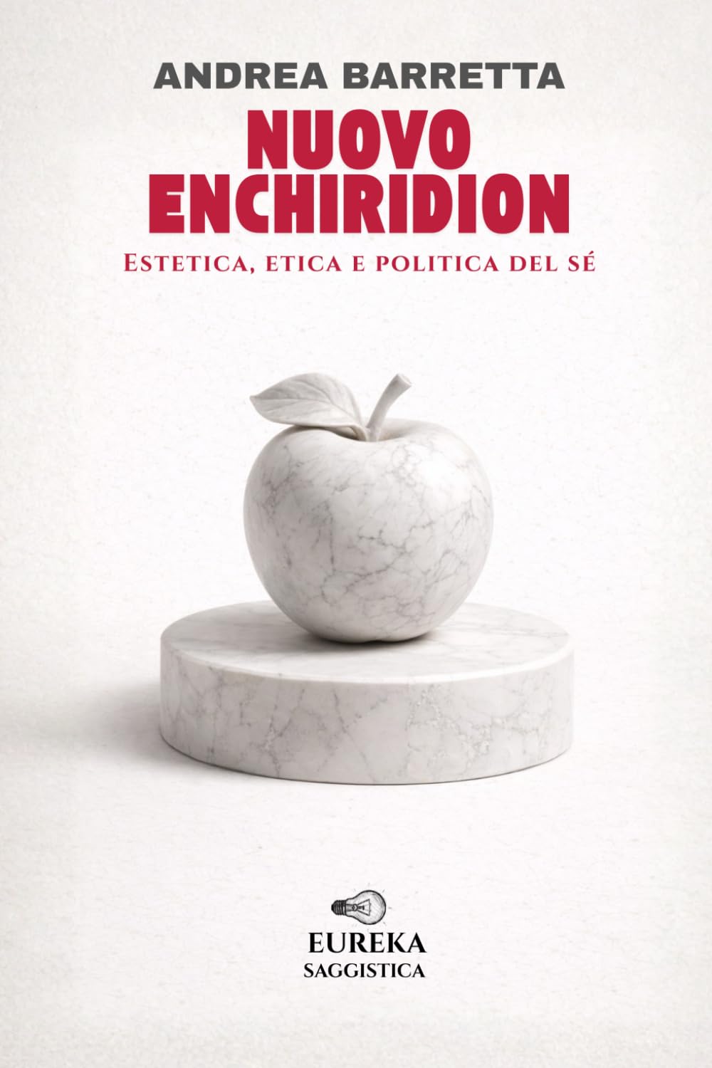 Nuovo Enchiridion: Estetica, etica e politica del Sé (EUREKA Saggistica)