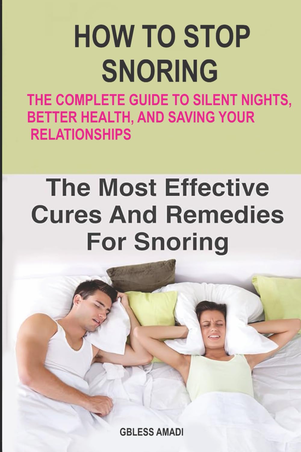 HOW TO STOP SNORING: The complete Guide to Silent Nights, Better Health, and Saving Your Relationship