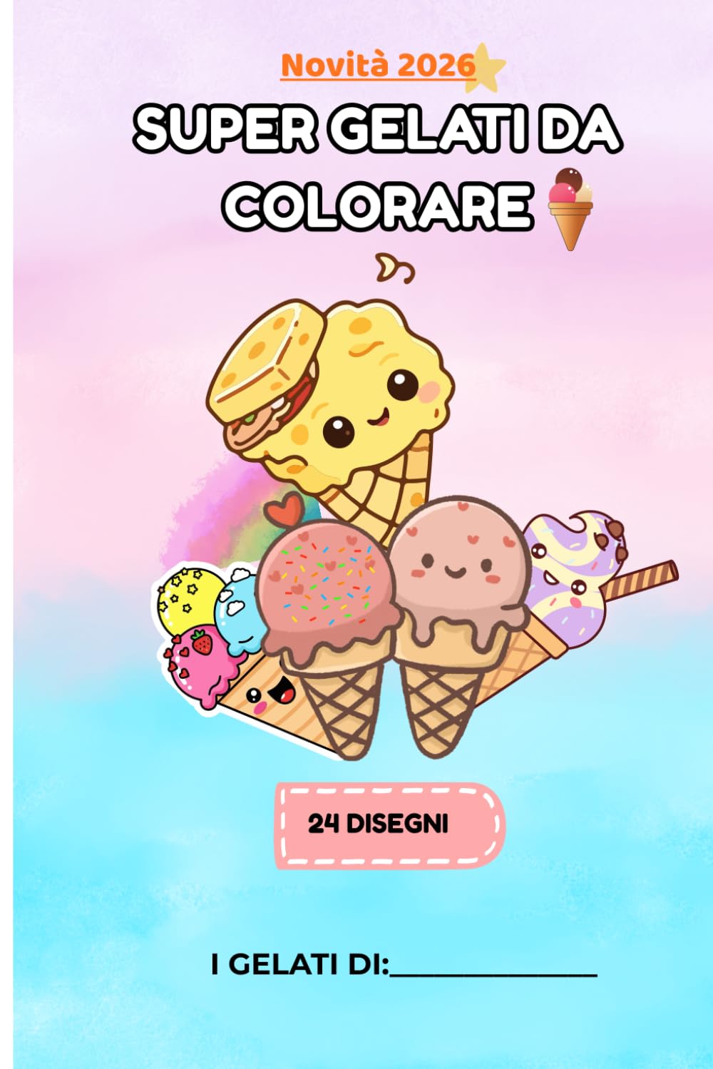 Gelati da Colorare per Bambini: Disegni divertenti e golosi per stimolare fantasia e creatività