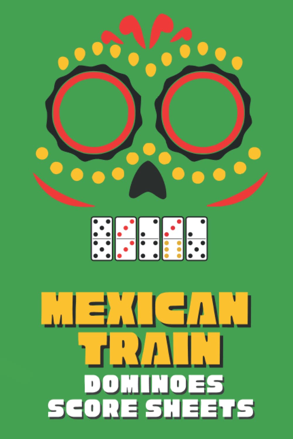 Mexican Train Score Sheets: 120 Pads for Recording the Results of the Game