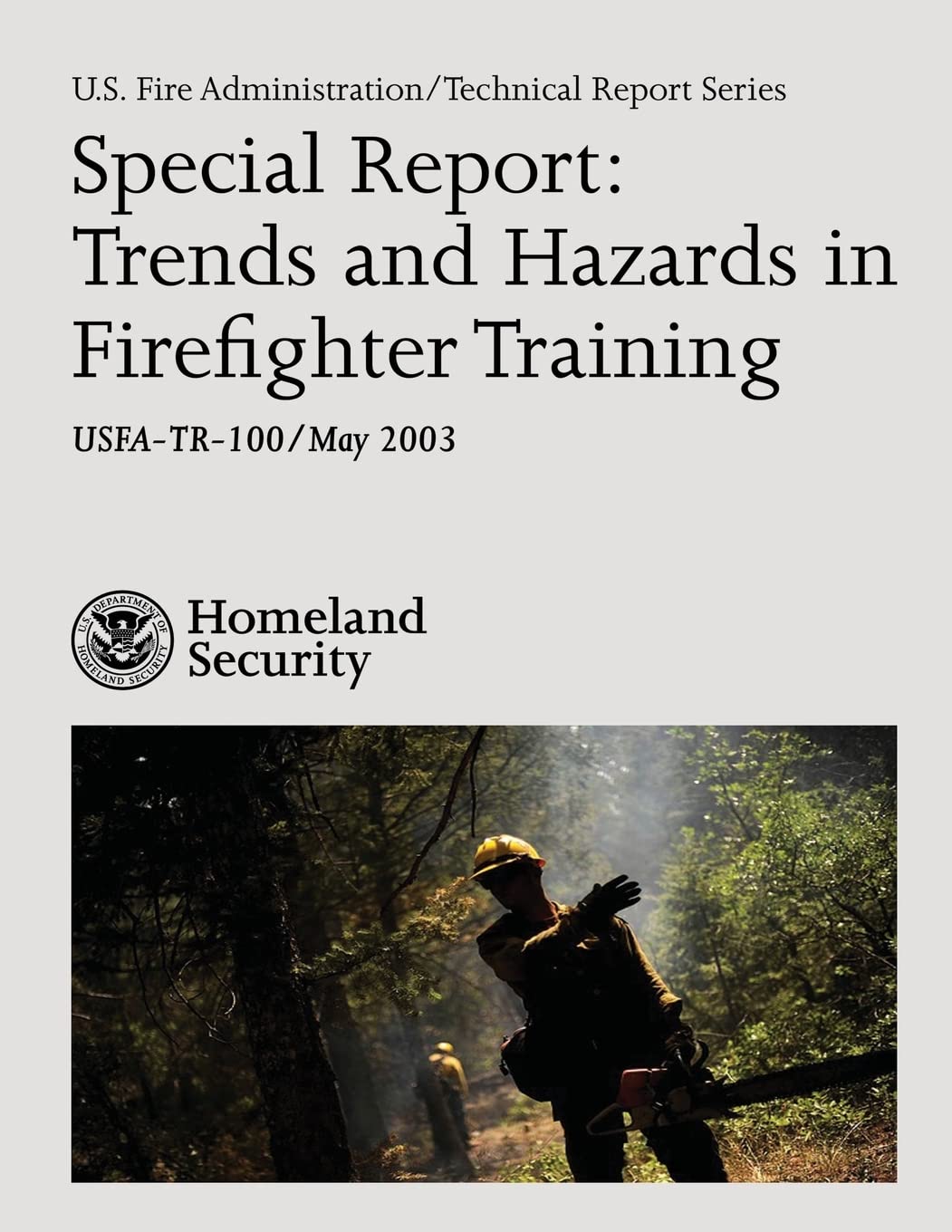 Special Report: Trends and Hazards in Firefighter Training (U.S. Fire Administration Technical Report Series)