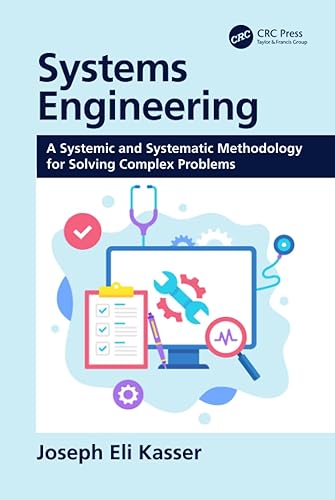 Systems Engineering: A Systemic and Systematic Methodology for Solving Complex Problems [Hardcover] Kasser, Joseph Eli