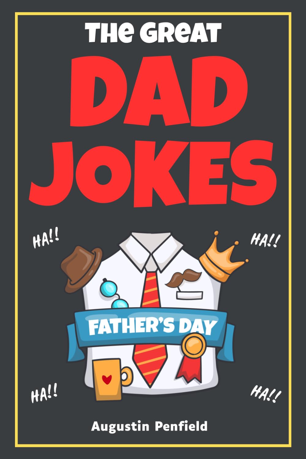 The Great Dad Jokes: Book With Over 250+ Of Funny And Hilarious Jokes For The Whole Family | Perfect Gift For Father's Day.