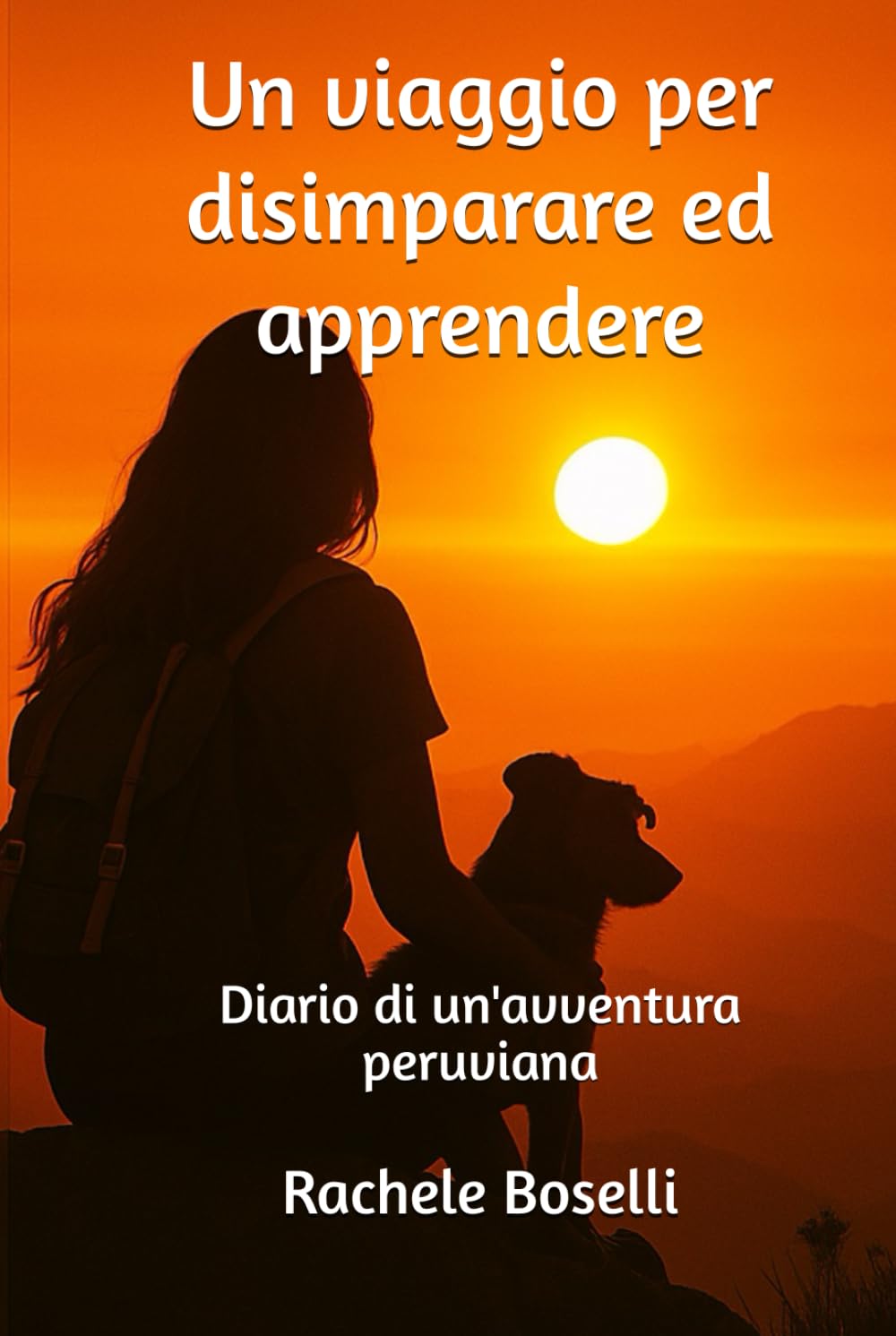 Un viaggio per disimparare ed apprendere: Diario di un'avventura peruviana      Hardcover – March 29, 2020
