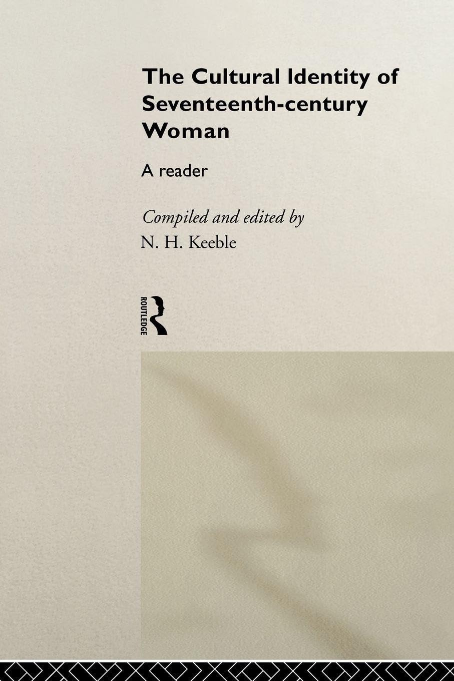 The Cultural Identity of Seventeenth Century Woman: A Reader