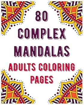 Paperback 80 Complex Mandalas Adults Coloring Pages: mandala coloring book for all: 80 unique patterns and mandalas coloring book: Stress relieving and relaxing Book