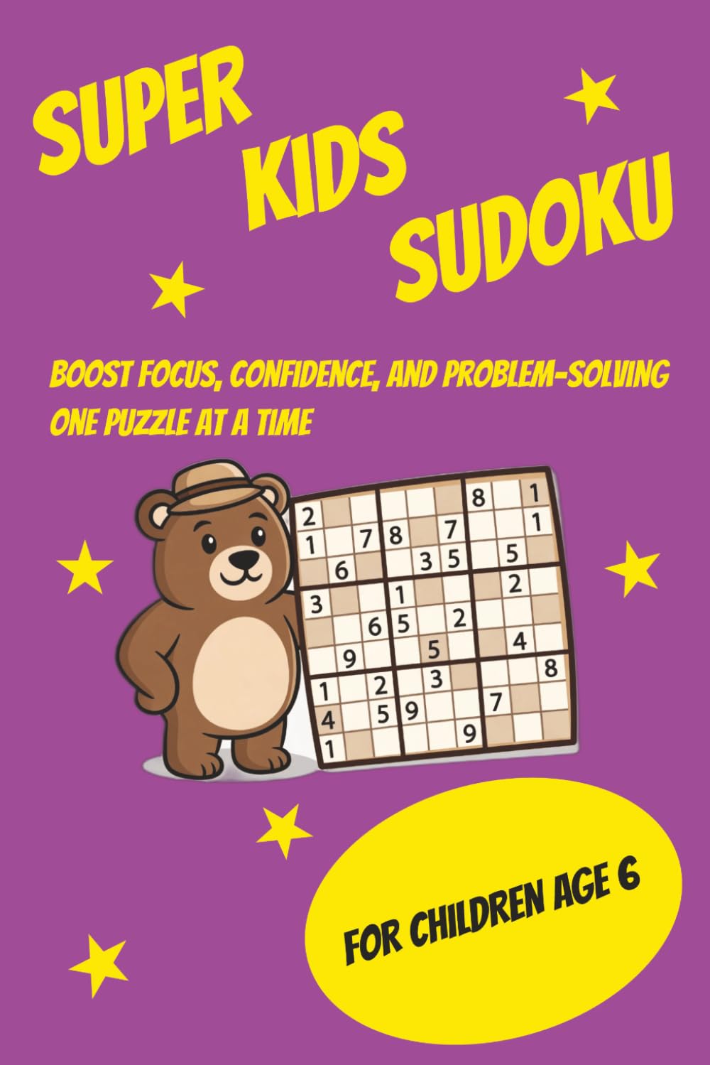Super Kids Sudoku: Sudoku for kids|Boost Focus, Confidence, and problem-solving one puzzle at a time|6x9 Inches|110 pages|50+ puzzles|solutions included