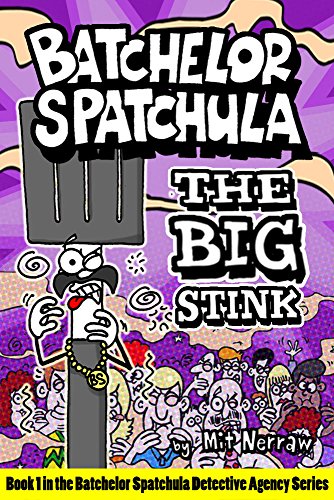 Batchelor Spatchula - The Big Stink (The Batchelor Spatchula Detective Agency Book 1) (English Edition)