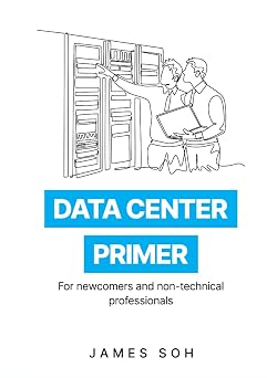 Data Center Primer For newcomers and non-technical professionals
