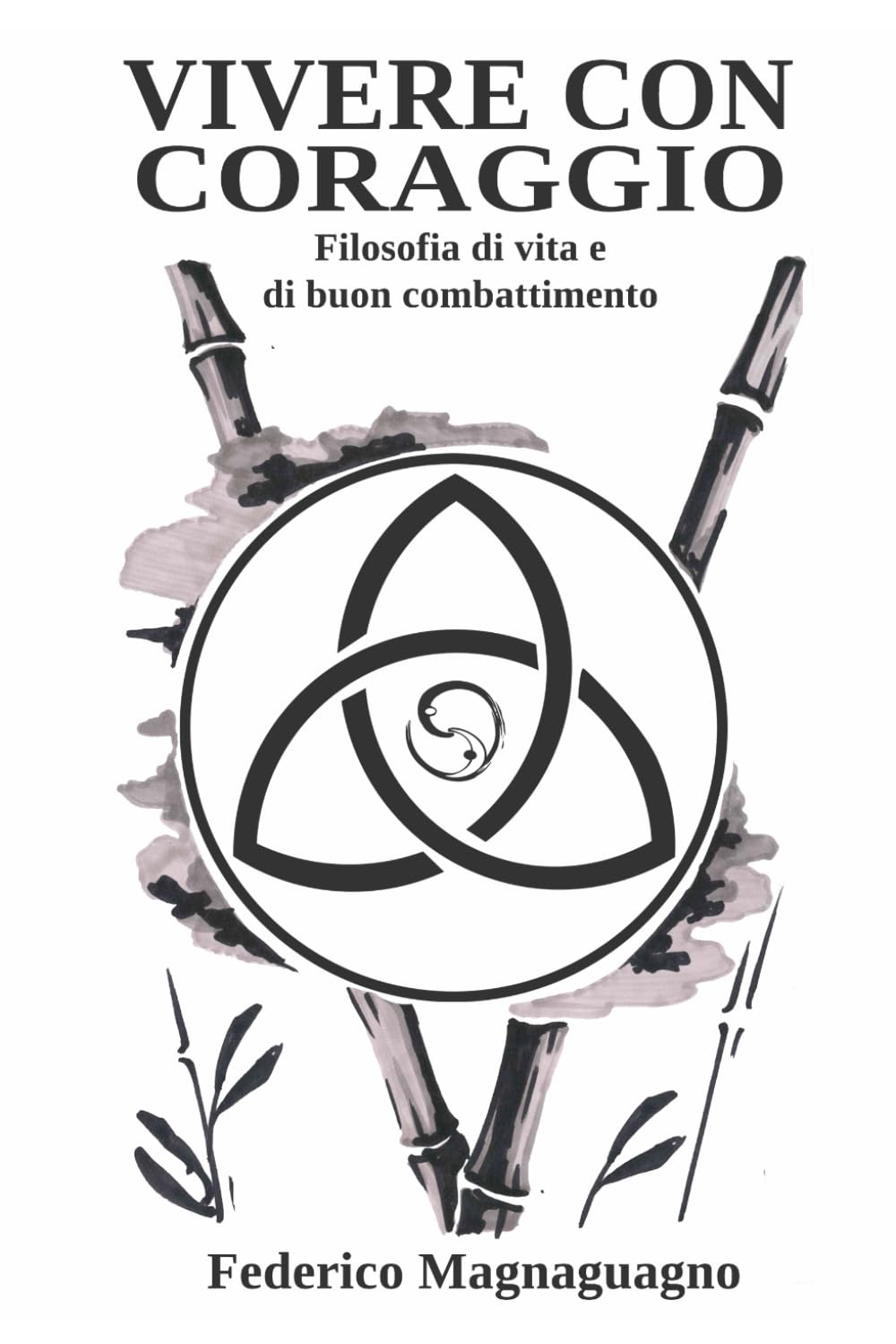 Vivere con coraggio: Filosofia di vita e di buon combattimento