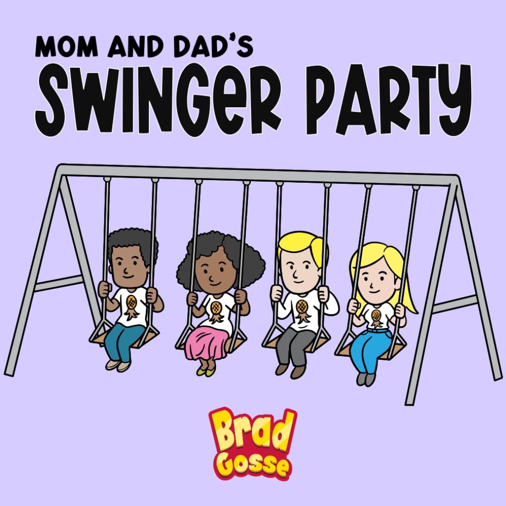 Mom and Dad's Swinger Party (Rejected Children's Books (Funny Books For Adults))