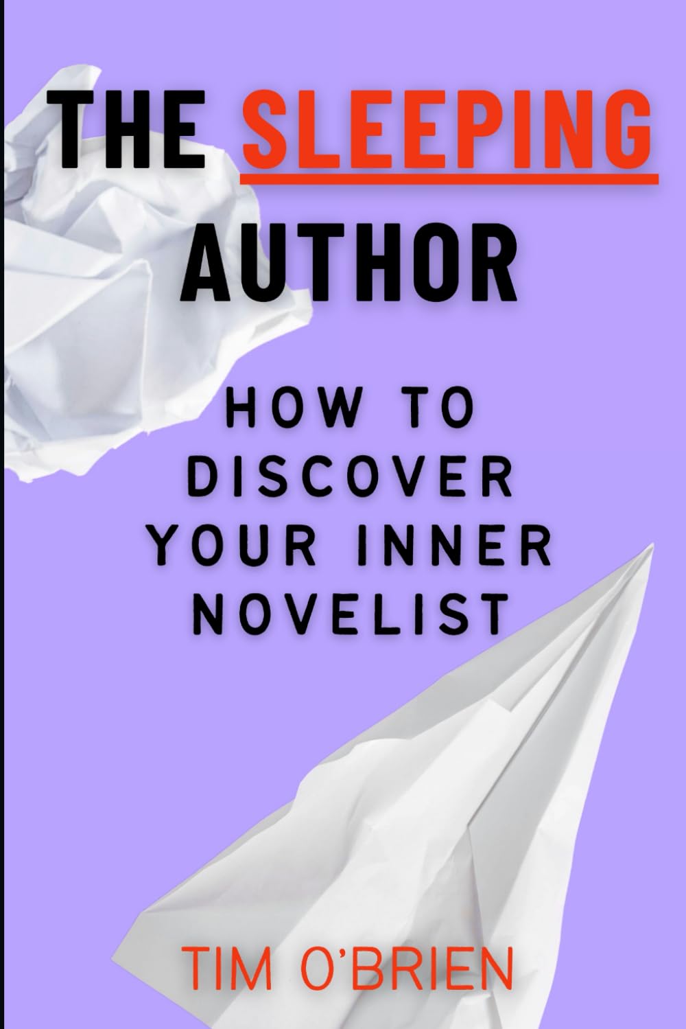 The Sleeping Author: How to Discover Your Inner Novelist (DON'T Save the Cat)