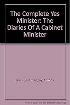 Download The Complete Yes Minister - The Diaries of a Cabinet Minister by the Right Hon. James Hacker MP PDF