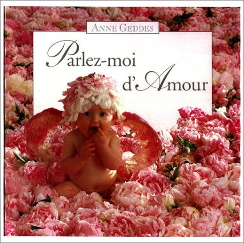 Anne Geddes Parlez-moi d' Amour (French Edition) 0836281799 Book Cover