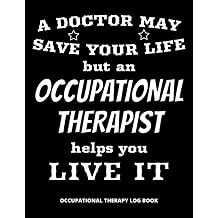 Occupational Therapy Log Book Weekly Physical Assessment Planner for Assistants & Nurses/Pediatric Autism Journal for/Treatment Sheets & .... Intervention & Session Notes, 8.5 x 11