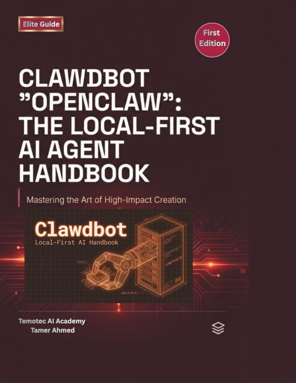 Clawdbot Openclaw The Local First AI Agent Handbook: Build, Host, and Secure Your Own Private AI Assistant: 1 (The Clawdbot, OpenClaw, and Moltbot Local Intelligence Series)