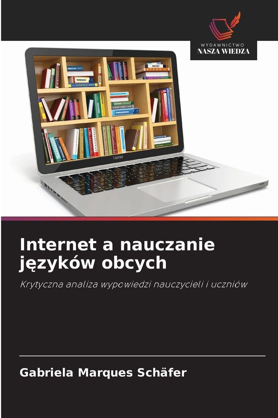Internet a nauczanie języków obcych: Krytyczna analiza wypowiedzi nauczycieli i uczniów