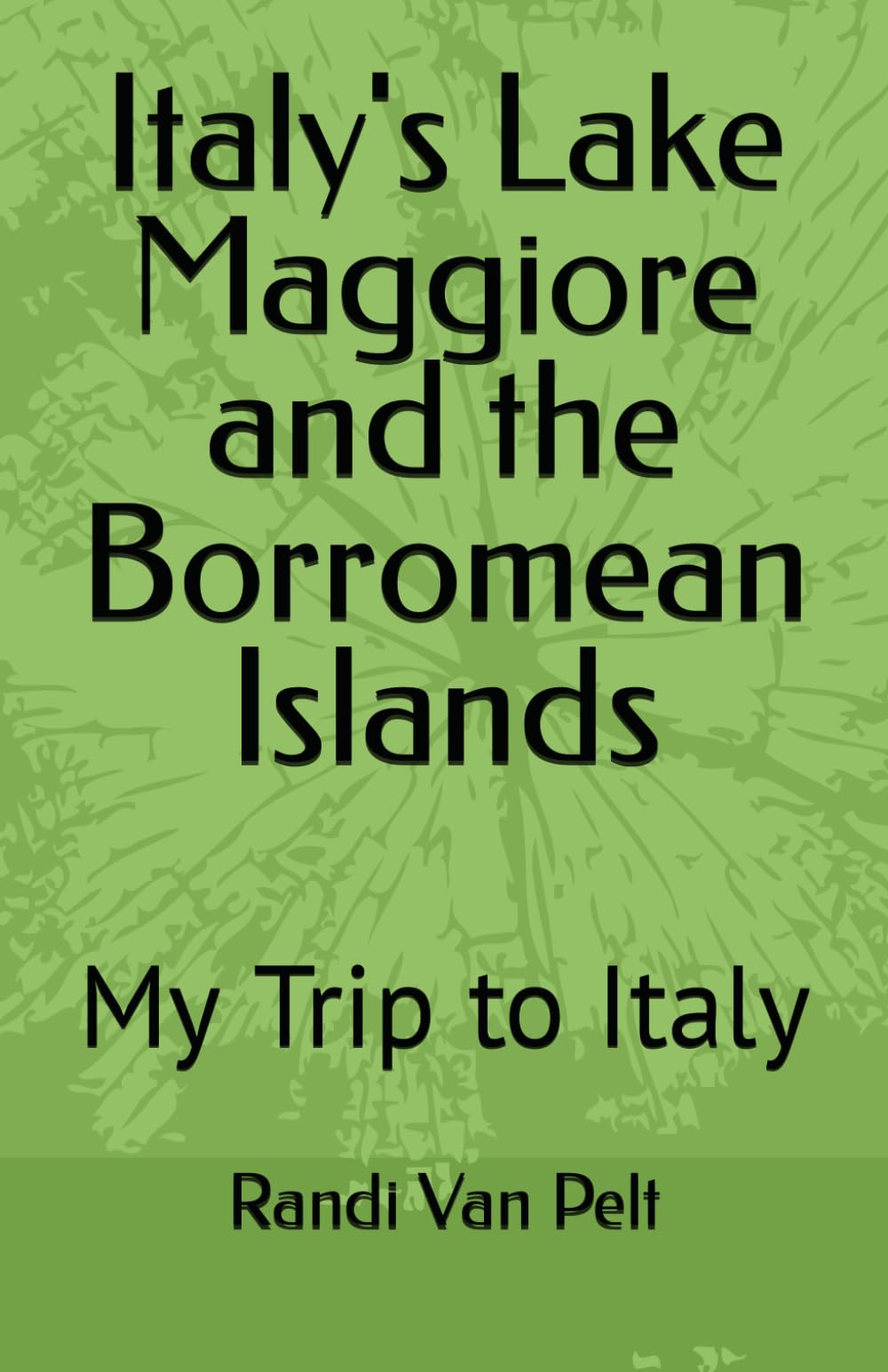 Italy's Lake Maggiore and the Borromean Islands: My Trip to Italy