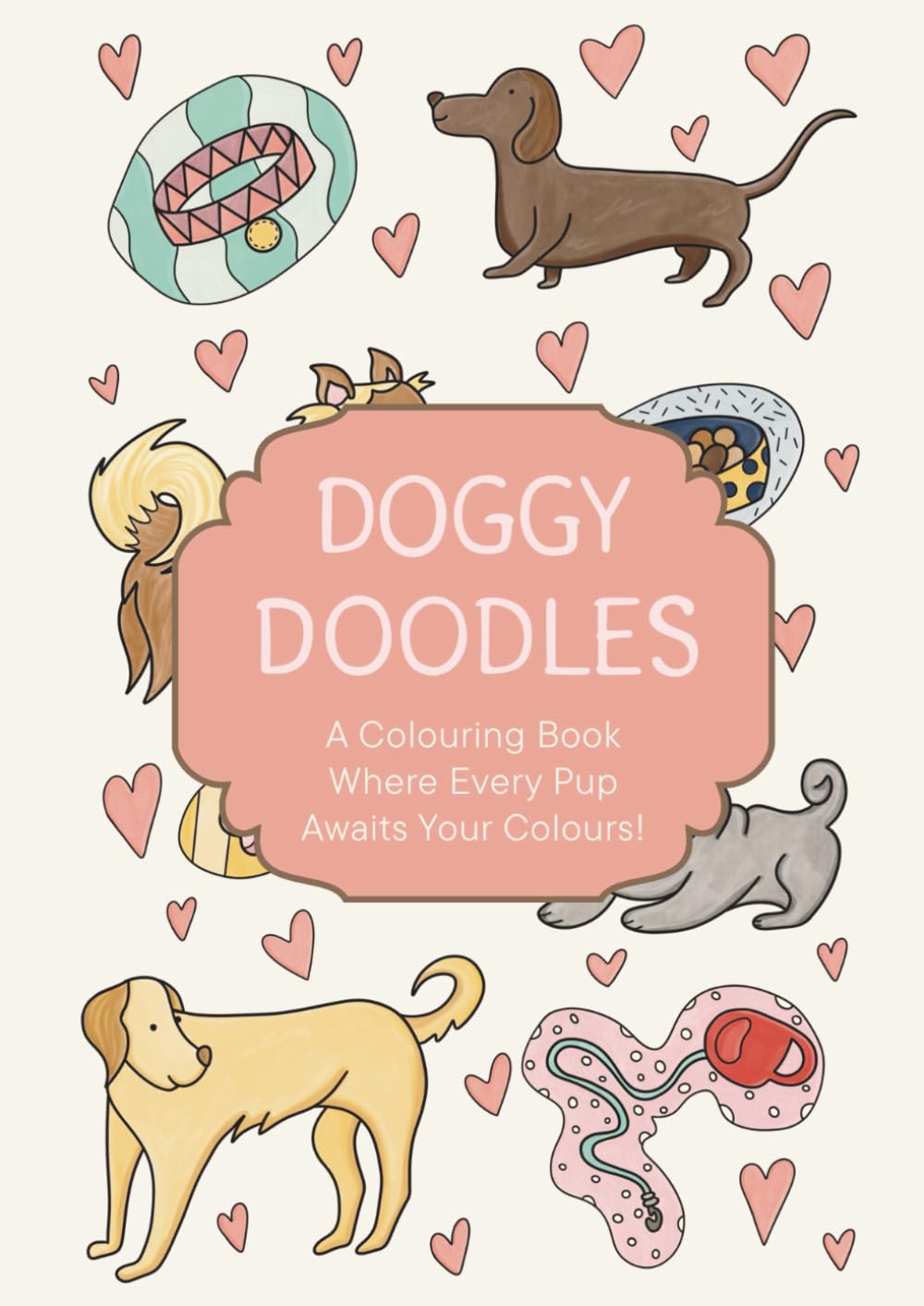 Doggy Doodles: A Colouring Book Where Every Pup Awaits Your Colours!