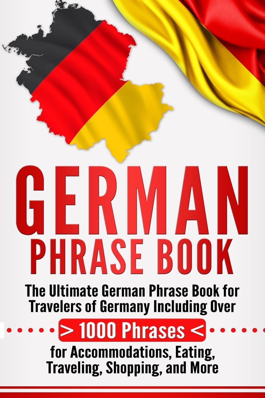 German Phrase Book: The Ultimate German Phrase Book for Travelers of ...