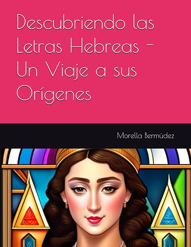 Descubriendo las Letras Hebreas - Un Viaje a sus Orígenes