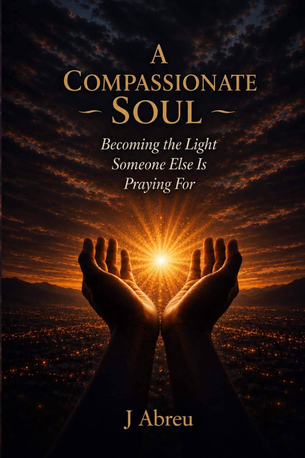 A Compassionate Soul: Becoming The Light Someone Else Is Praying For