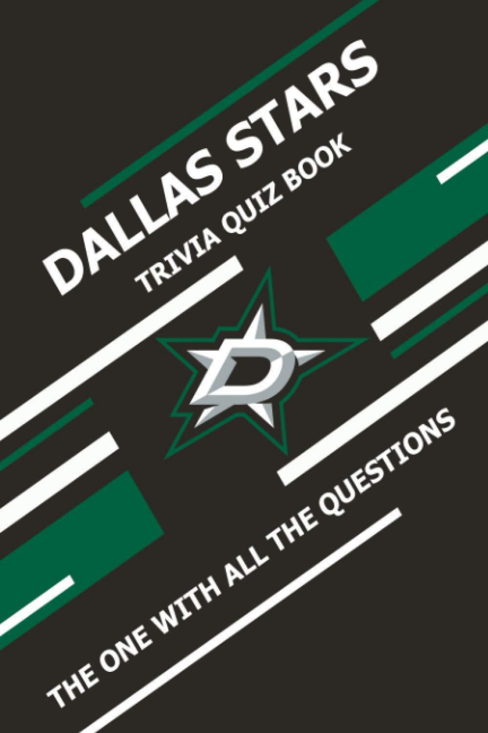 Dallas Stars Trivia Quiz Book: The One With All The Questions