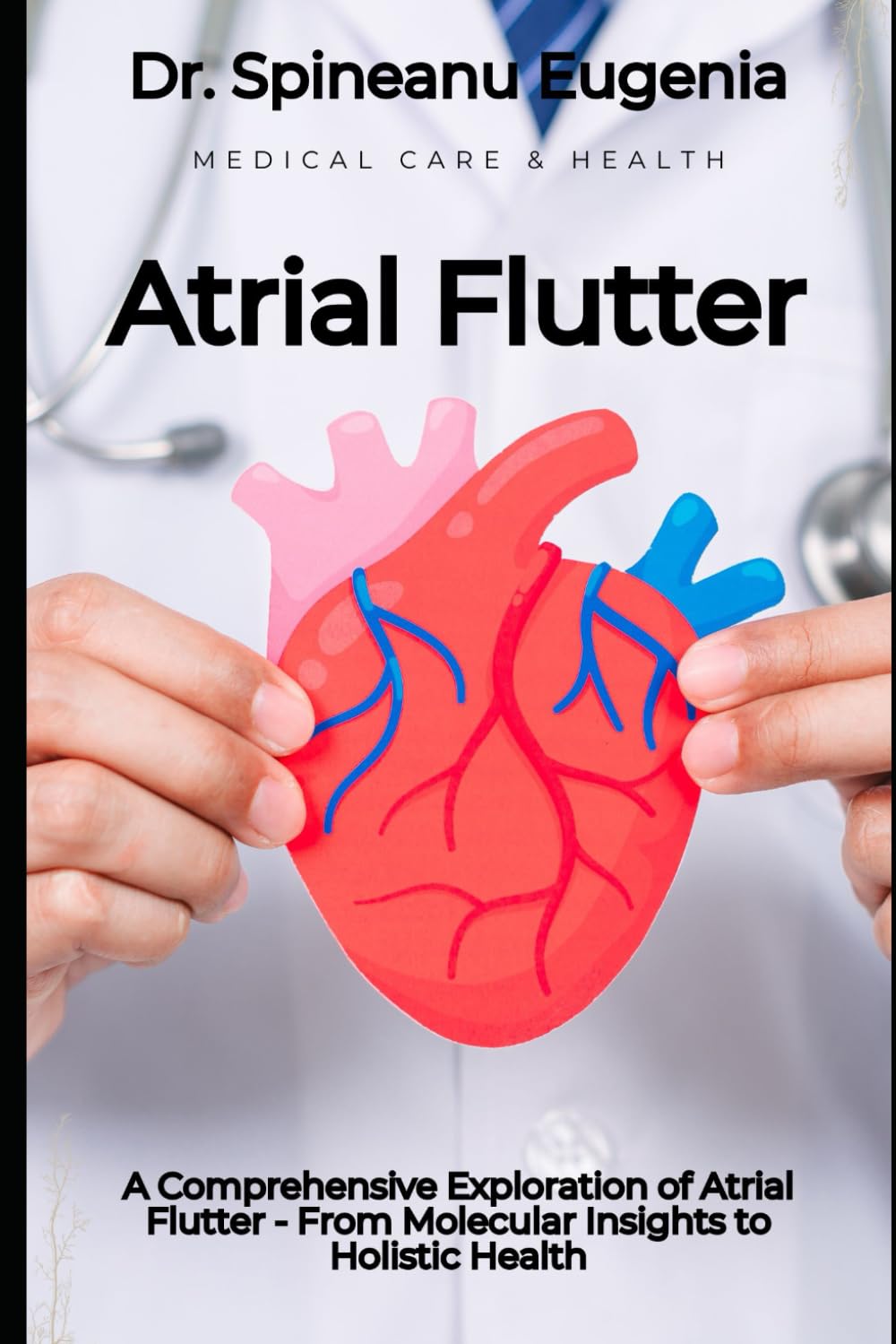 A Comprehensive Exploration of Atrial Flutter - From Molecular Insights to Holistic Health (Medical care and health)