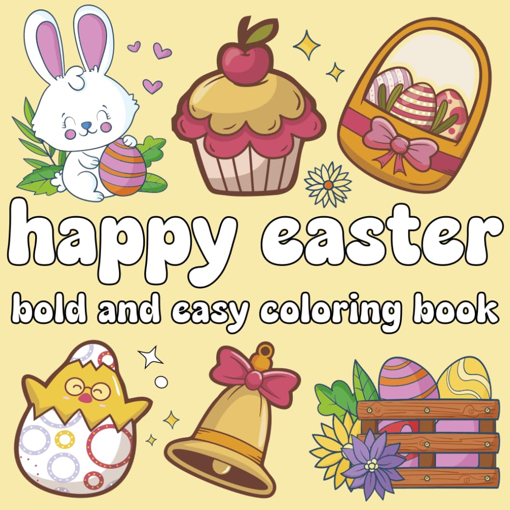 Happy Easter Coloring Book: Cute Bold and Easy Designs for Adults, Teens, and Kids (bold and easy easter gift)
