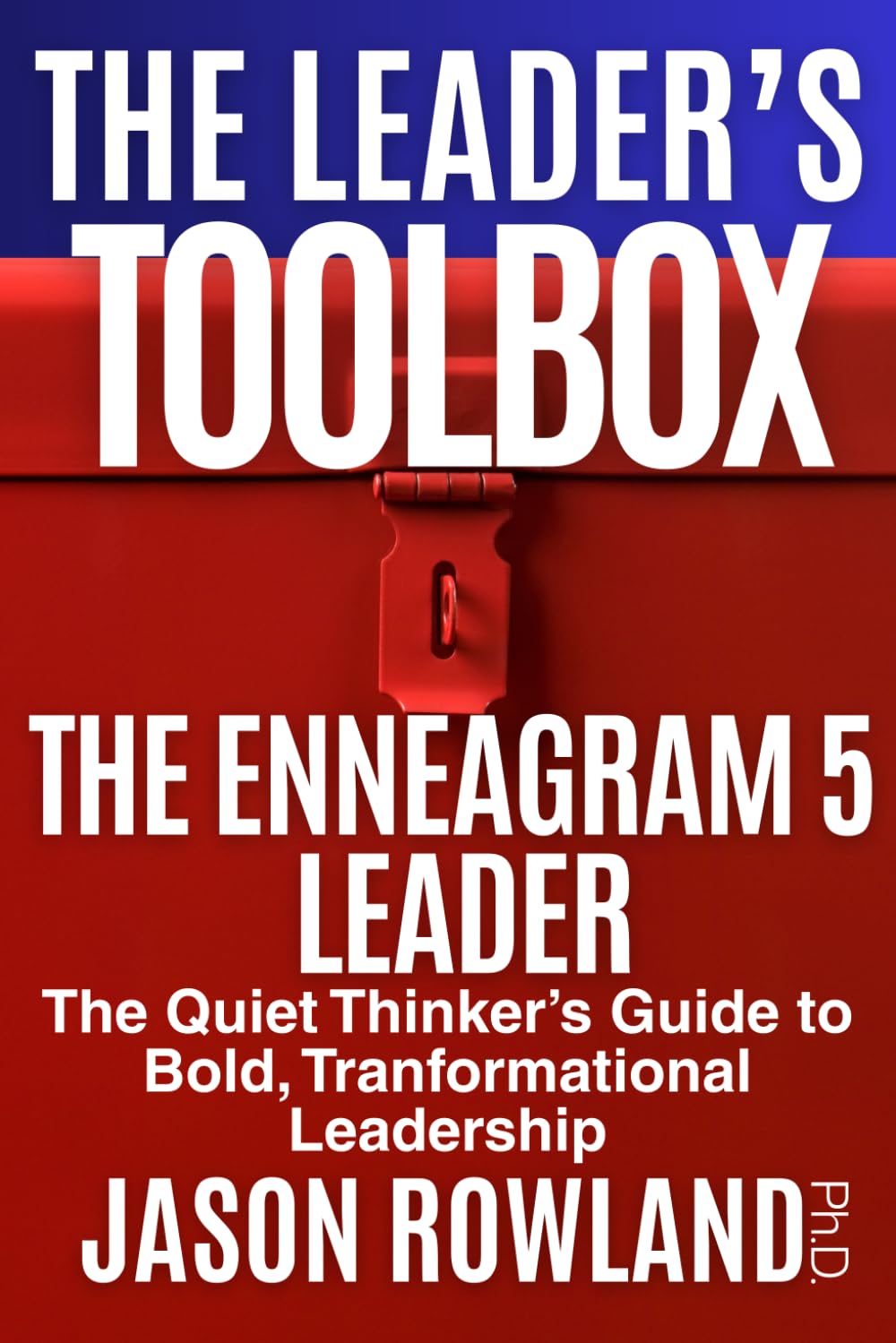 The Enneagram 5 Leader: The Quiet Thinker’s Guide to Bold, Transformational Leadership (The Leader's Toolbox)