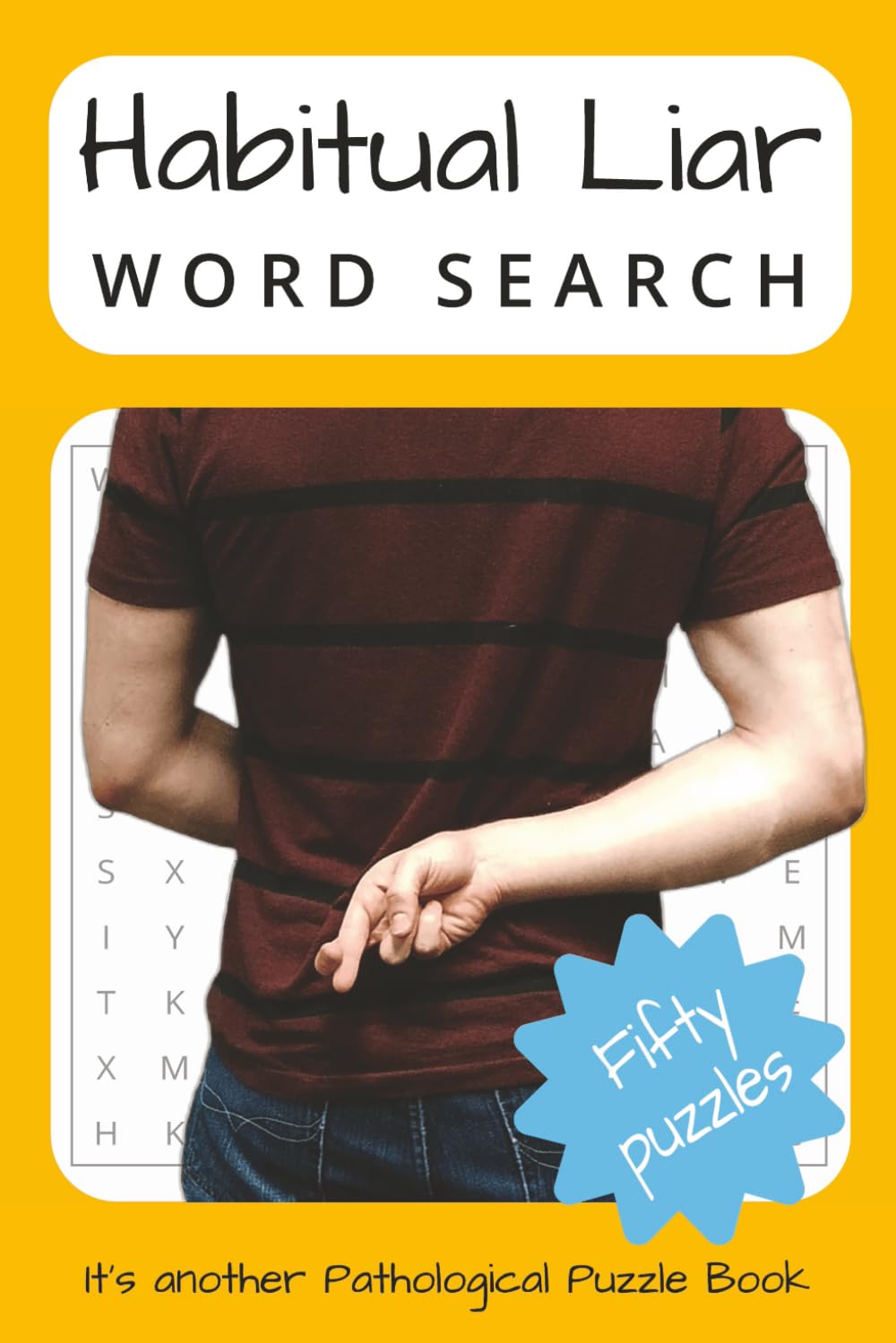 Habitual Liar Word Search: Word Searches about Fibbers, Cheats, Deceivers and More | 6x9 inches, 100 pages | 50 Puzzles … Easy to Read Puzzles for ... and Snarky Adults (Pathological Puzzle Books)