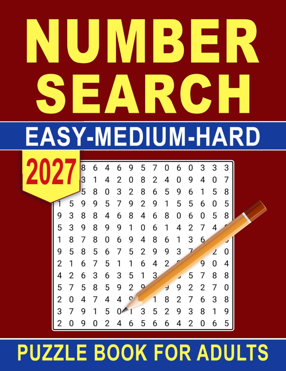 2027 Easy - Medium - Hard Number Search Puzzle Book For Adults: Entertaining Challenges with Progressive Difficulty Levels for Relaxation and Mental Exercise