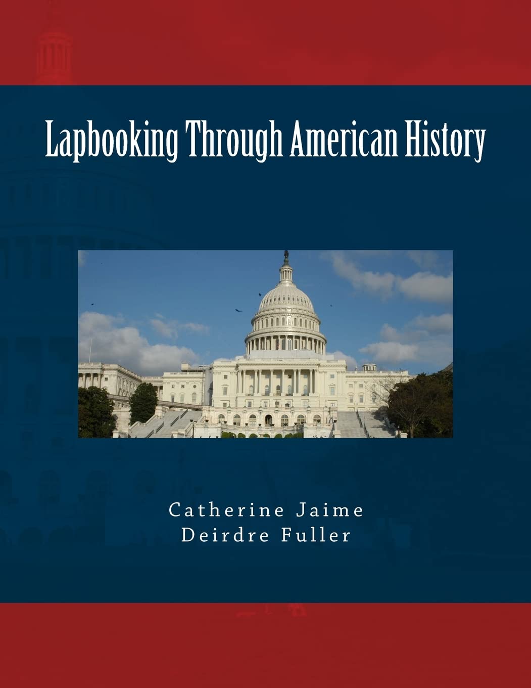 Lapbooking Through American History (United States History)