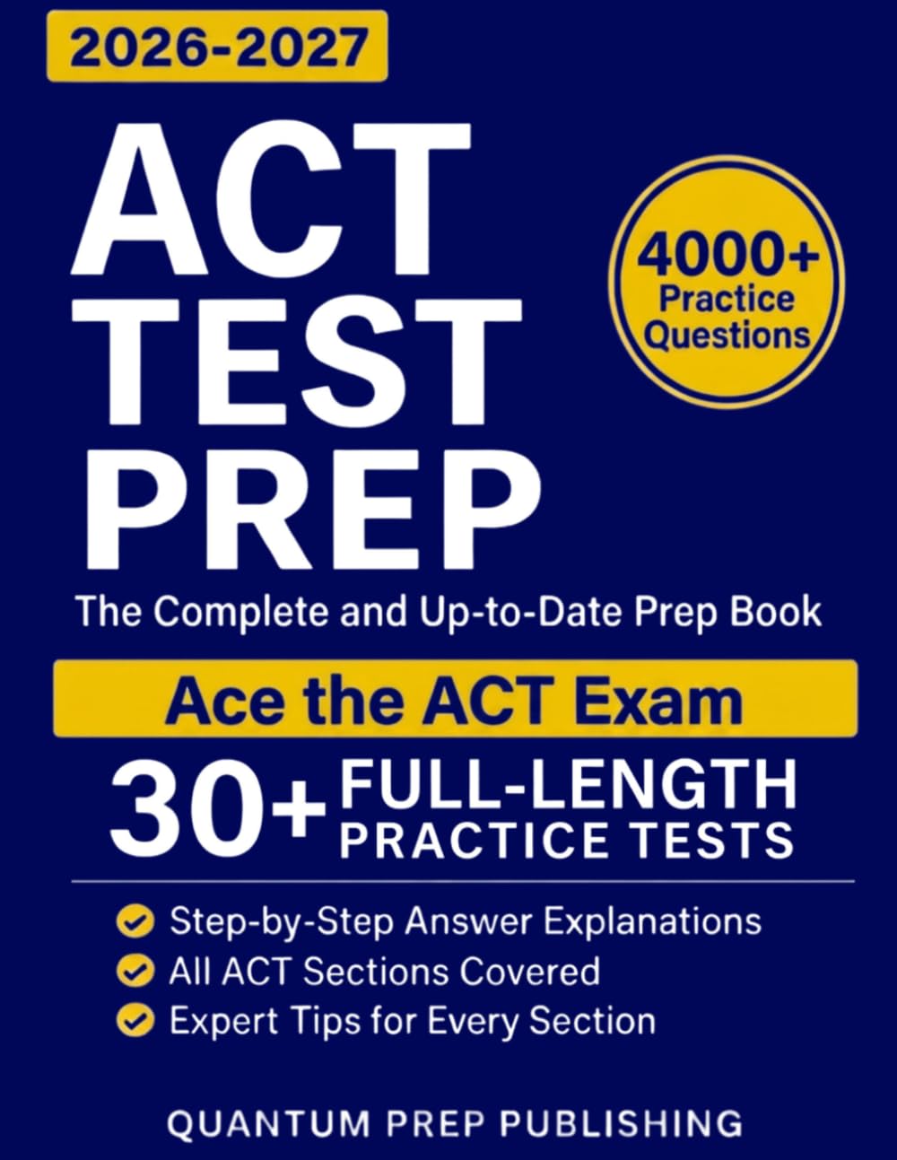 ACT Test Prep: The Complete and Fully Updated Prep Book to Ace the ACT Exam with Full-Length Practice Tests and Easy-to-Follow Explanations