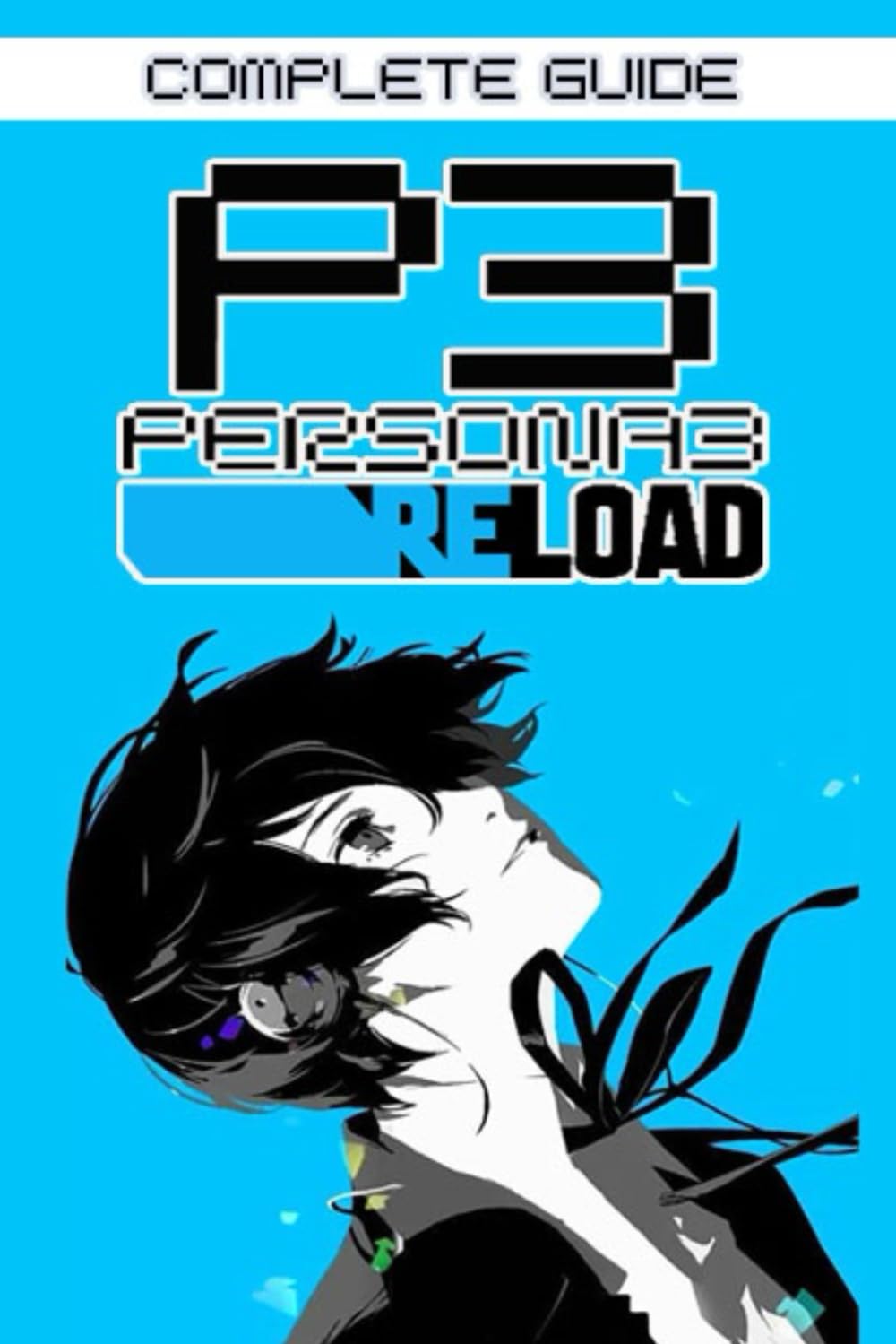 Persona 3 Reload Complete Guide and Walkthrough: Tips, Tricks, Strategies and More