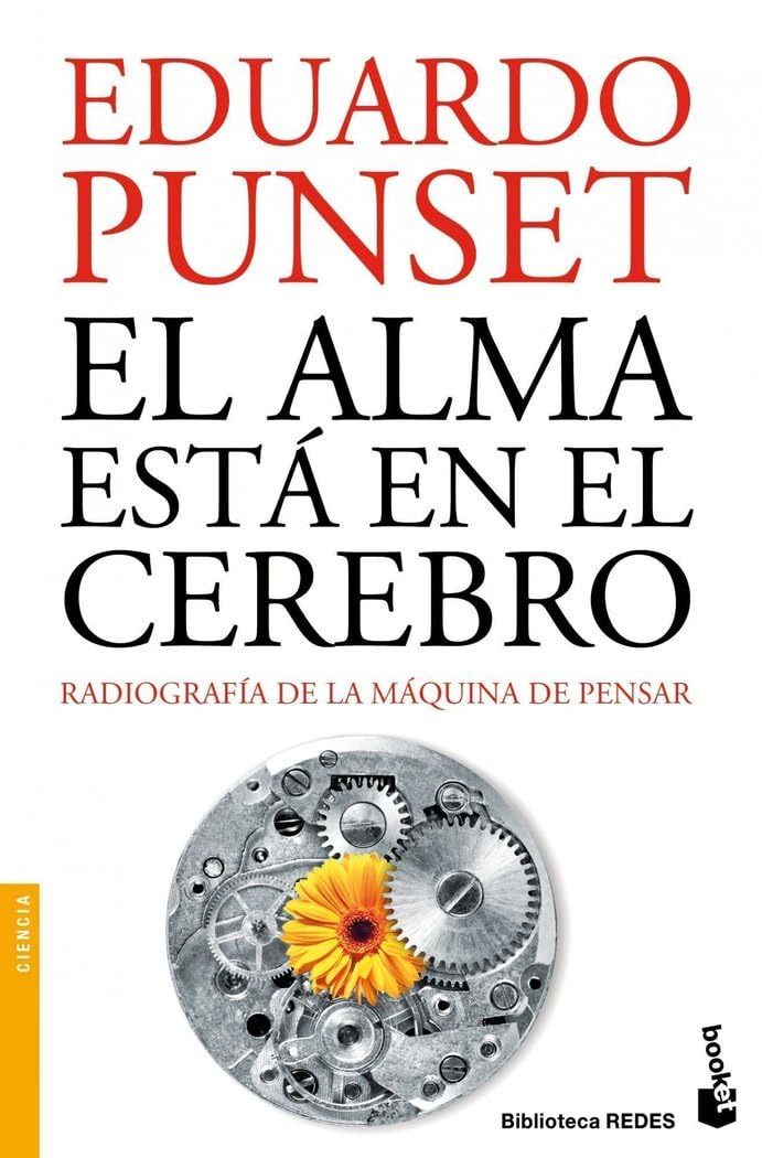 El alma está en el cerebro: Radiografía de la máquina de pensar (Divulgación)