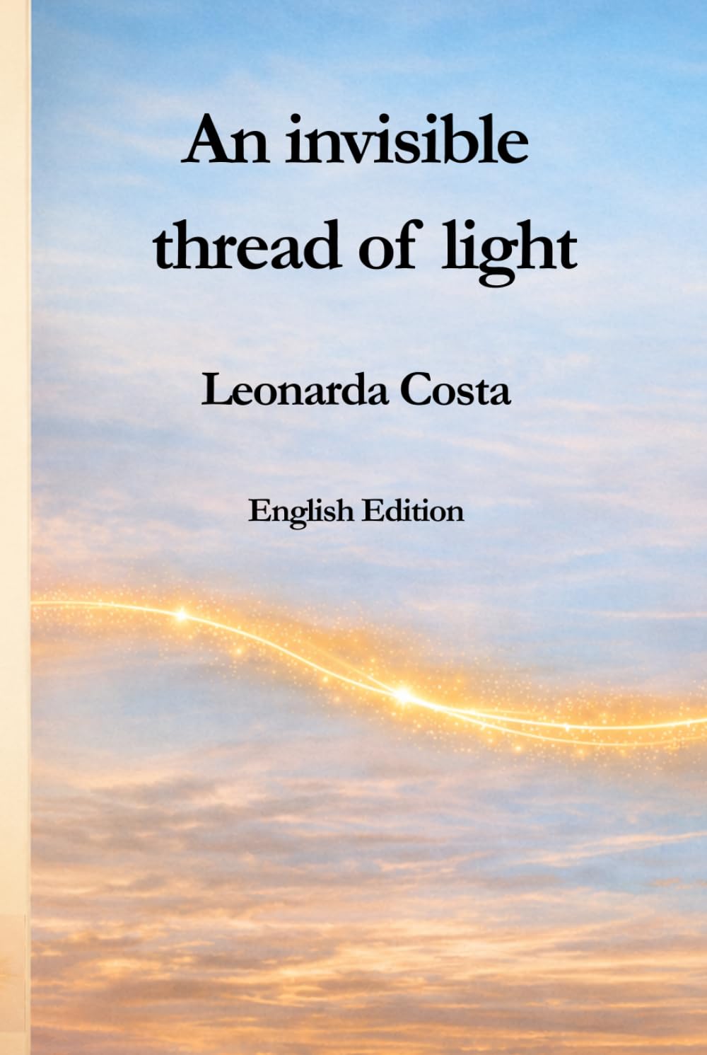 An invisible thread of light: English Edition