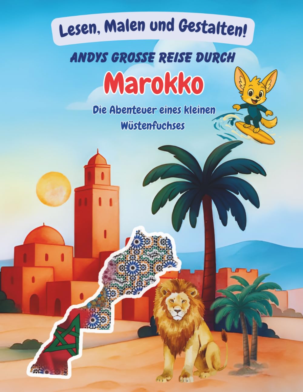 Andys Große Reise durch Marokko: Lesen, Malen und Gestalten!