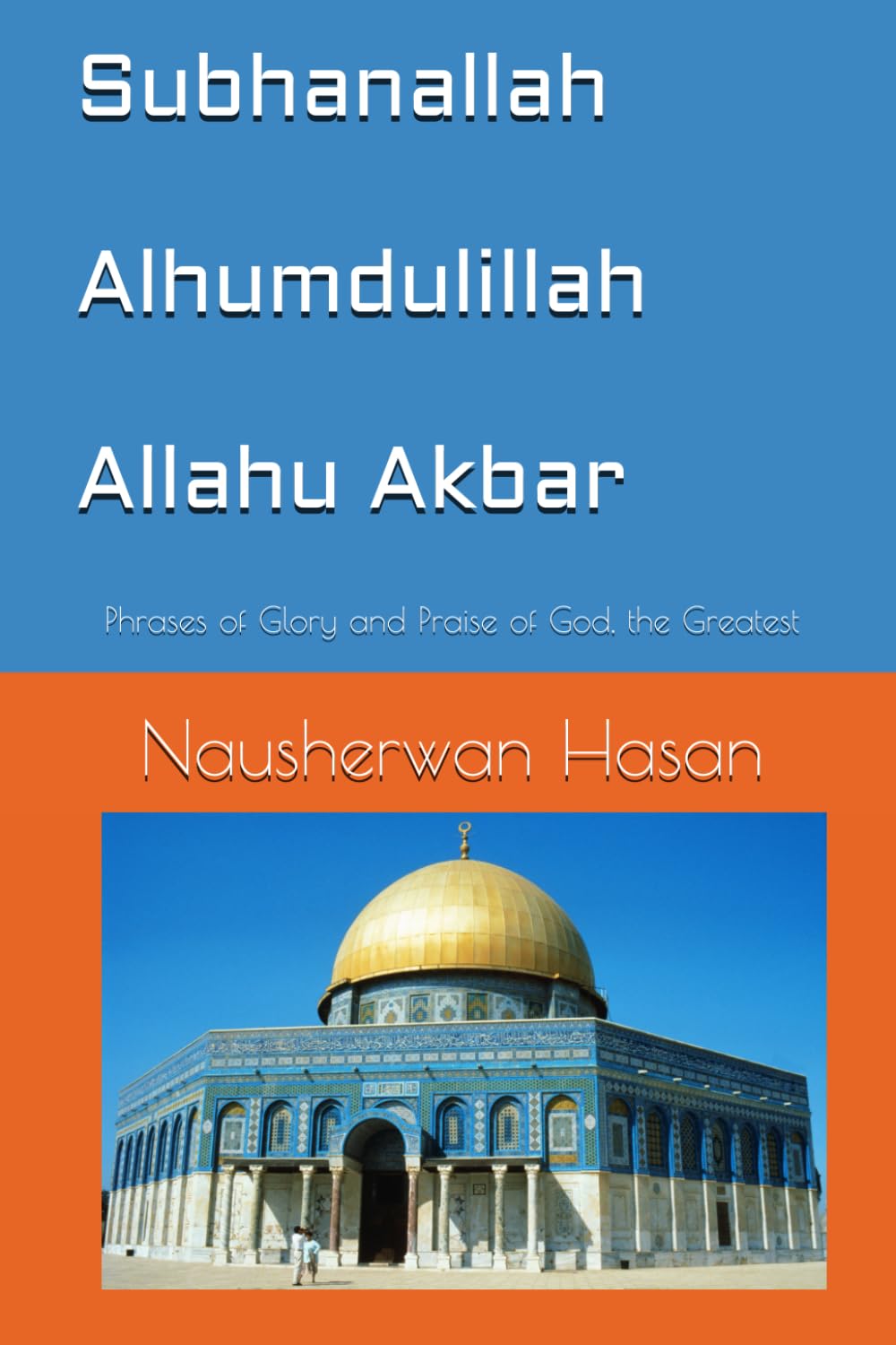 Subhanallah-Alhumdulillah-Allahu Akbar: Phrases of Glory and Praise of God, the Greatest (Selected Topics of the Quran)