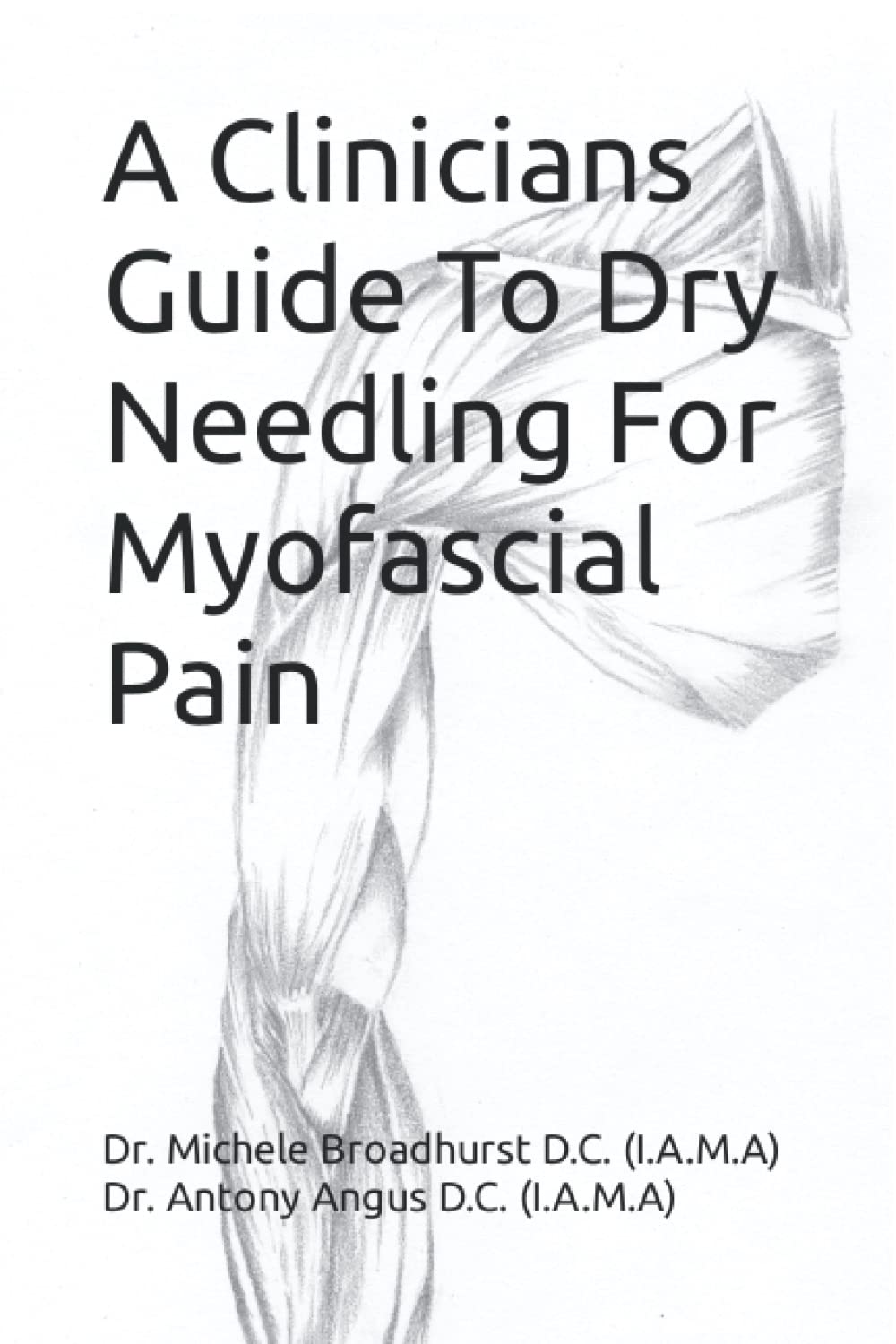 A Clinicians Guide To Dry Needling For Myofascial Pain