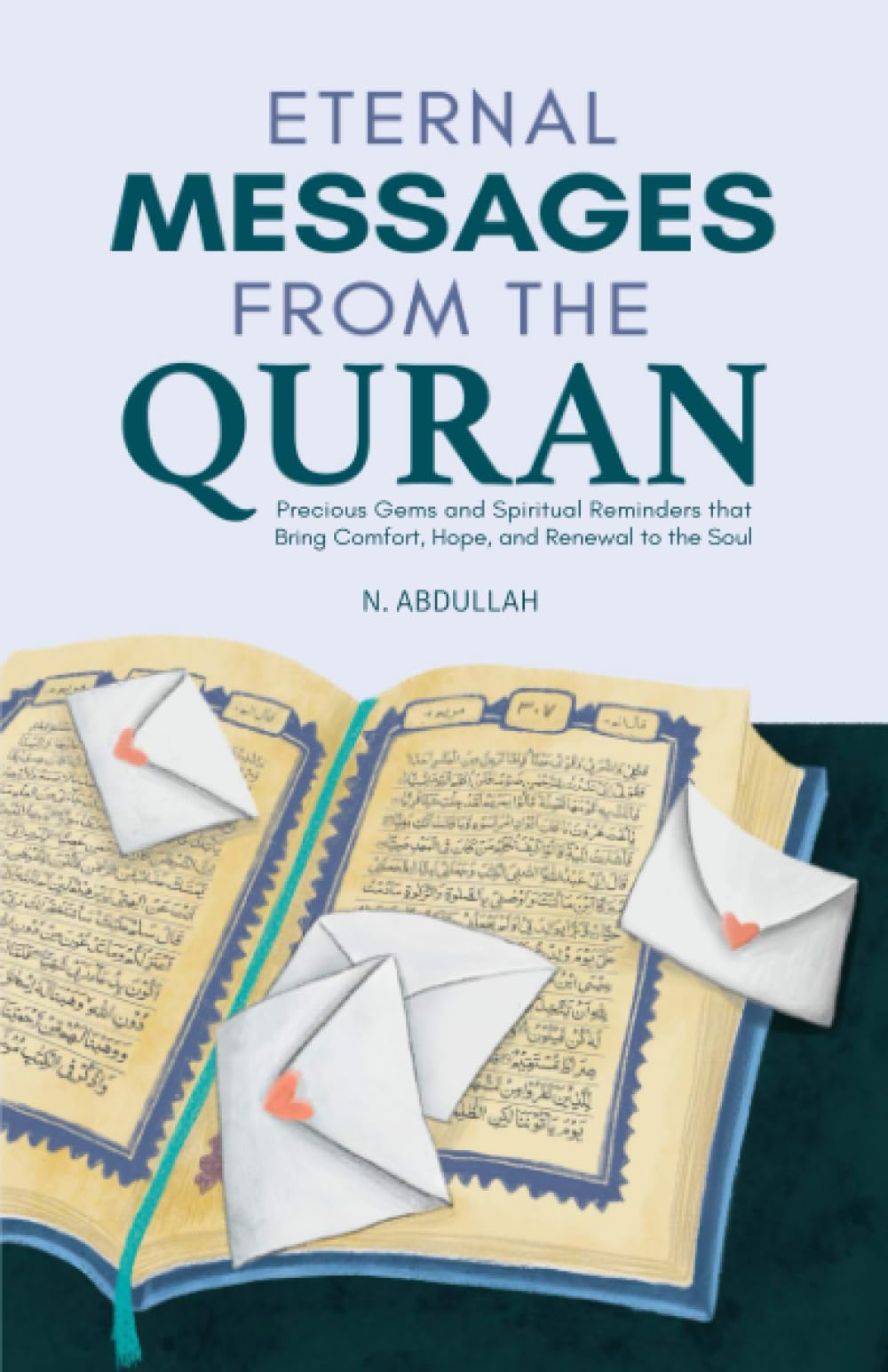 Eternal Messages from the Quran: Precious Gems and Spiritual Reminders that Bring Comfort, Hope, and Renewal to the Soul