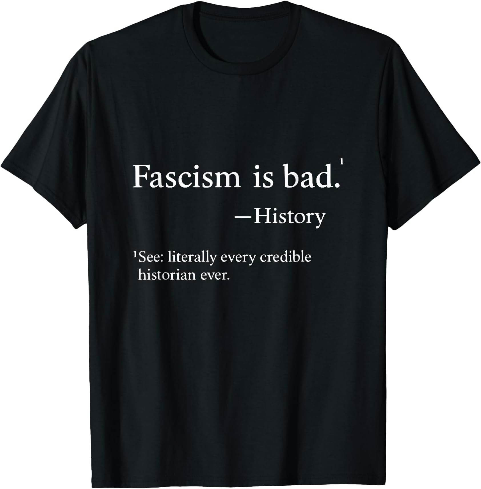 Fascism Is Bad History Lesson Quote Sarcastic T-Shirt