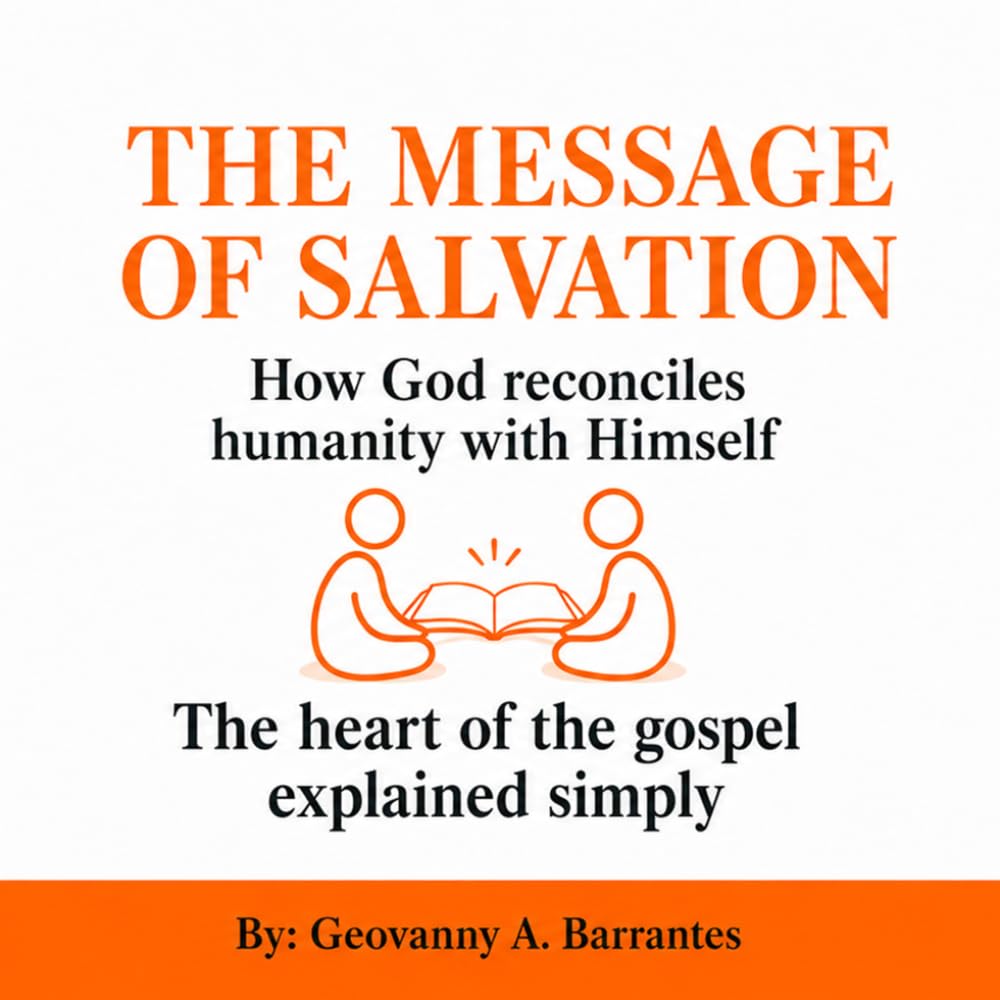 The Message of Salvation: How God Reconciles Humanity to Himself