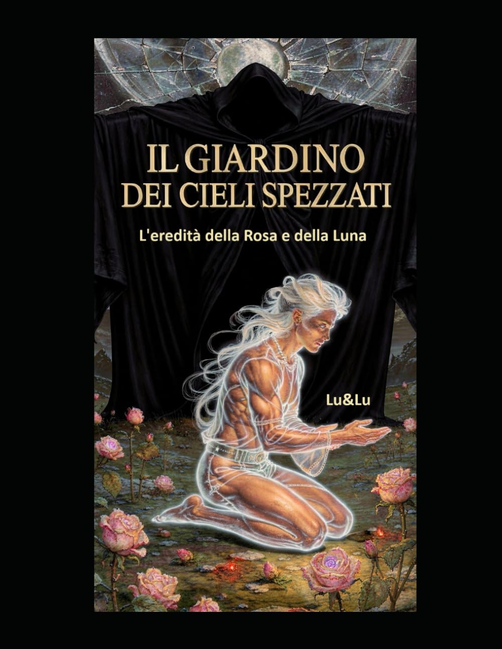 Il Giardino dei Cieli spezzati.: L’eredità della Rosa e della Luna (La Saga dei Custodi del Respiro)