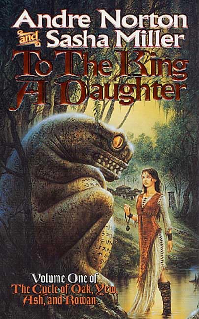 Buy To the King a Daughter (Cycle of Oak, Yew, Ash, and Rowan) — BookShops.in