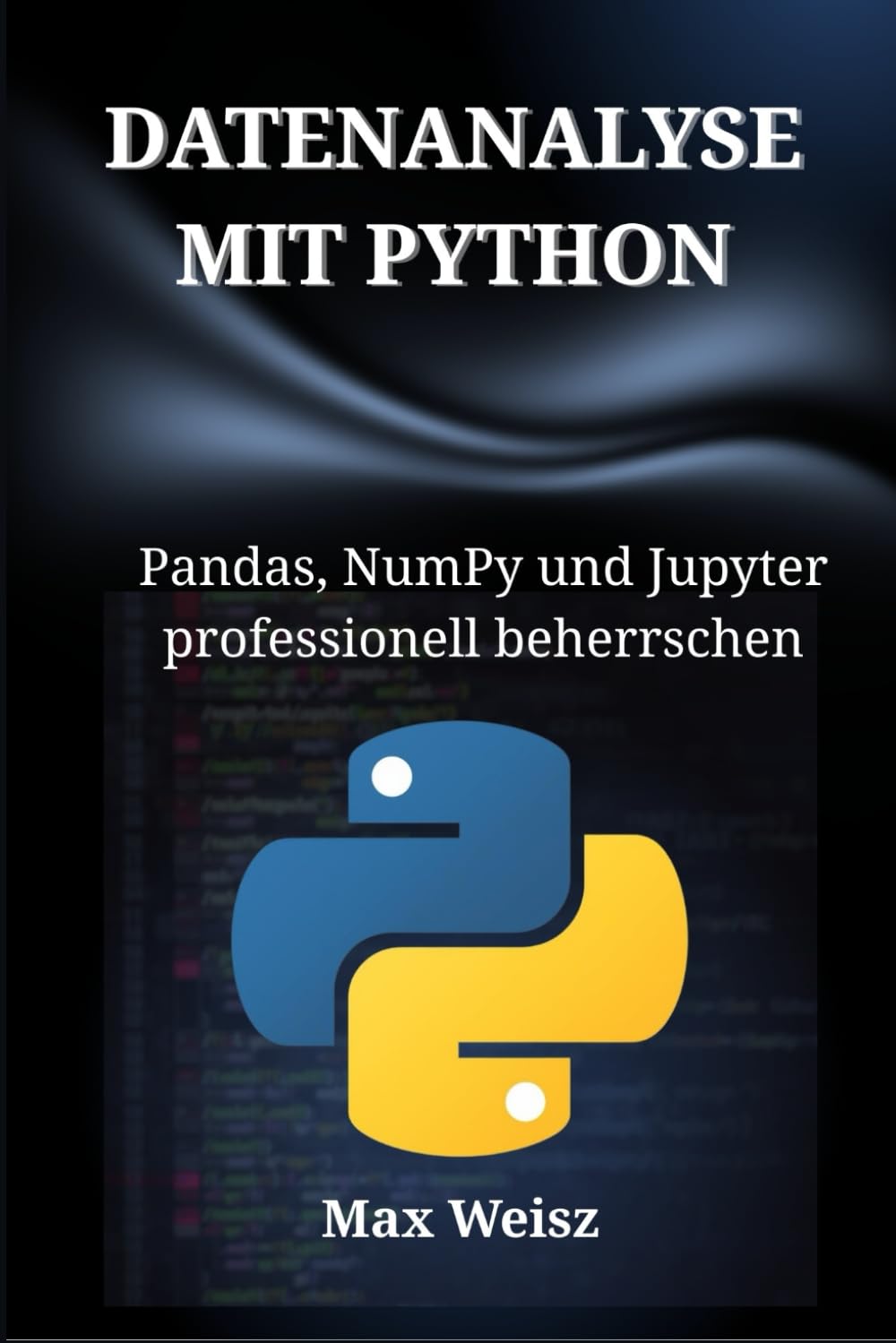 DATENANALYSE MIT PYTHON: Pandas, NumPy und Jupyter professionell beherrschen